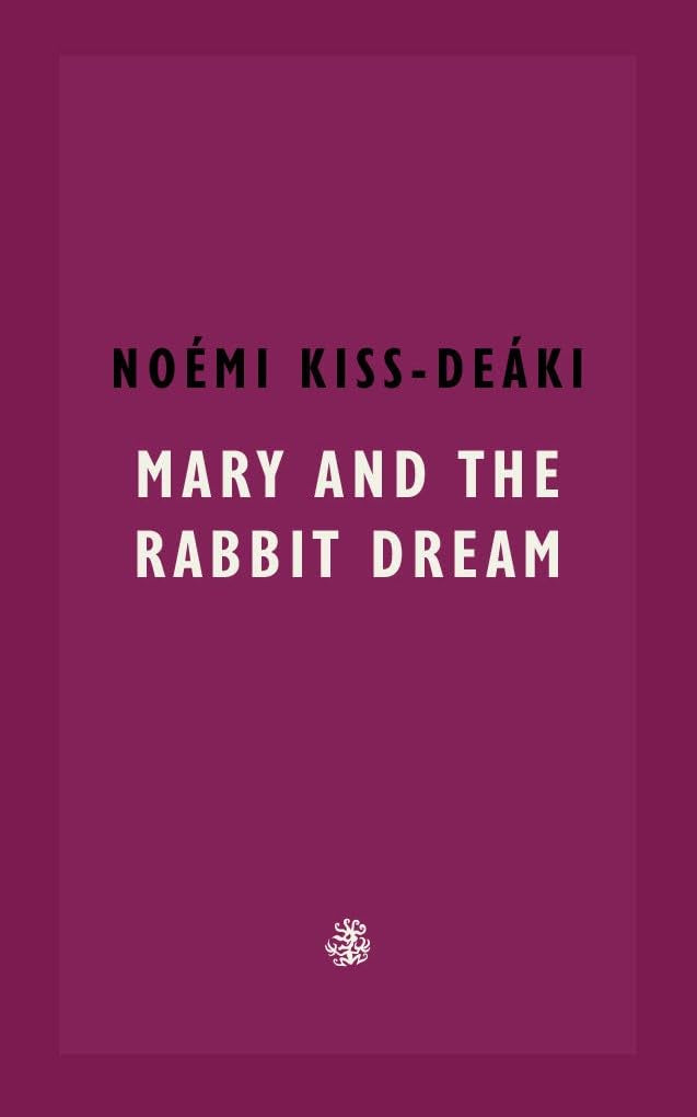 Mary and The Rabbit Dream by Noemi Kiss-Deaki