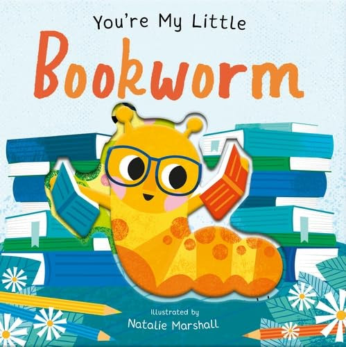 You're My Little Bookworm by Nicola Edwards