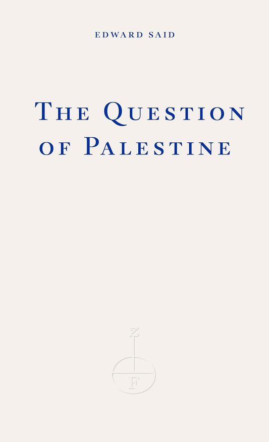 The Question of Palestine by Edward W. Said