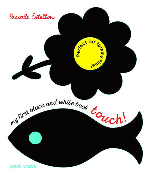 My First Black and White Book : Touch! by Pascale Estellon