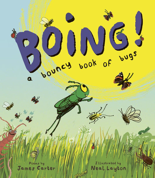 BOING! A Bouncy Book of Bugs by James Carter