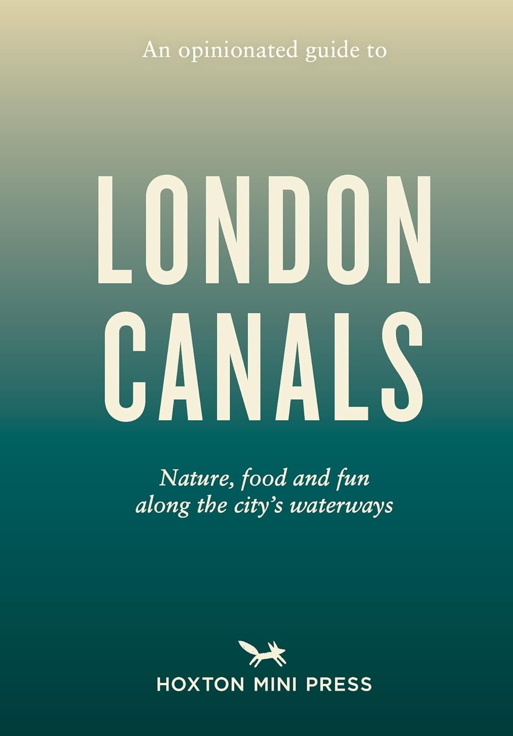 An Opinionated Guide To London Canals by Emmy Watts