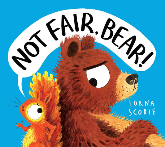 Not Fair, Bear! by Lorna Scobie