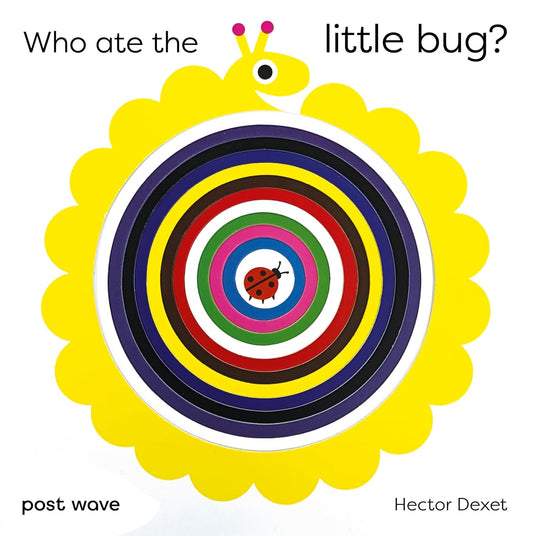 Who Ate the Little Bug? by Hector Dexet