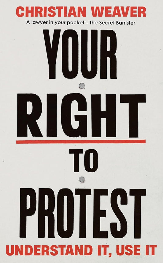 Your Right to Protest : Understand It, Use It by Christian Weaver