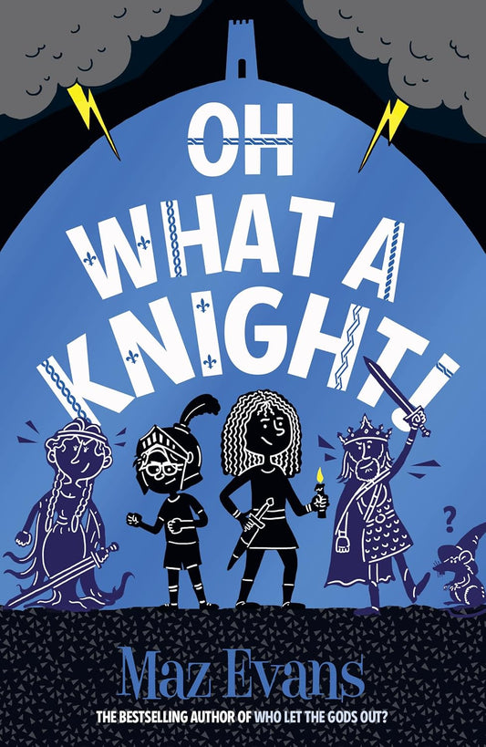 Oh What a Knight! by Maz Evans