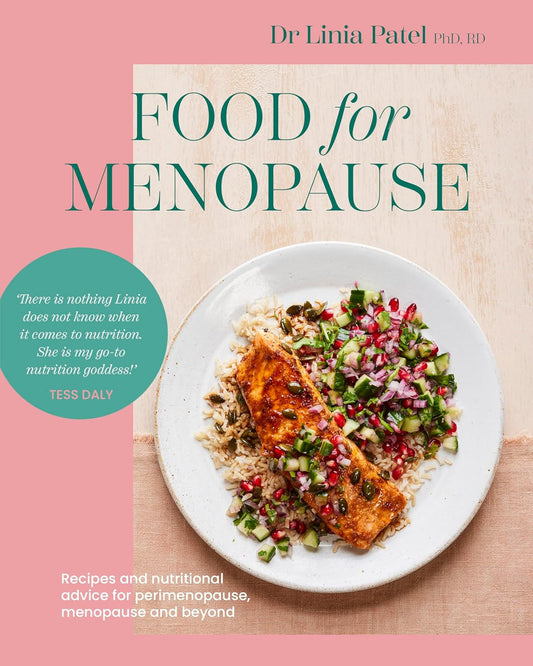 Food for Menopause : Recipes and nutritional advice for perimenopause, menopause and beyond by Linia Patel