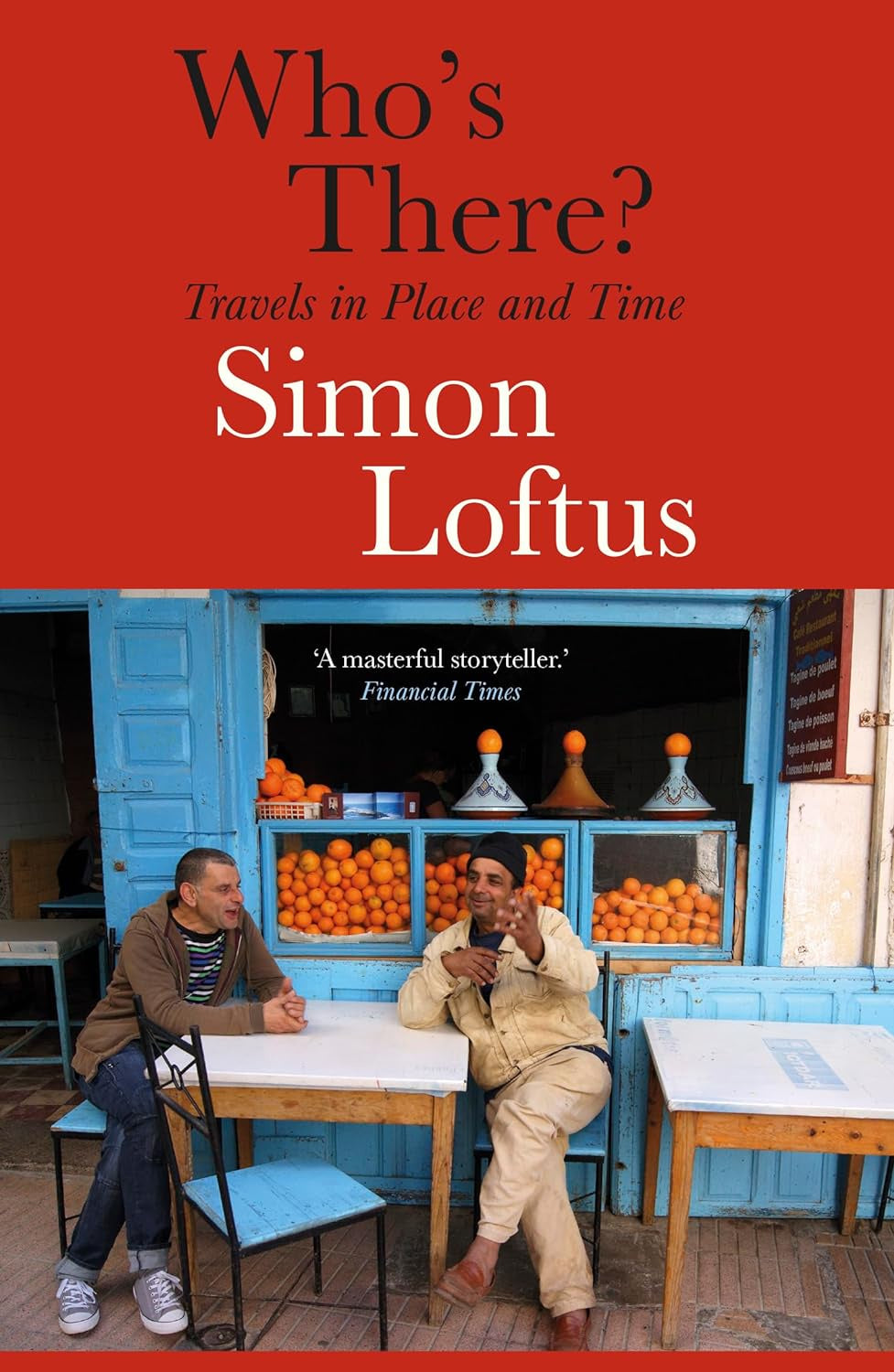 Who's There : Travels in Place and Time by Simon Loftus