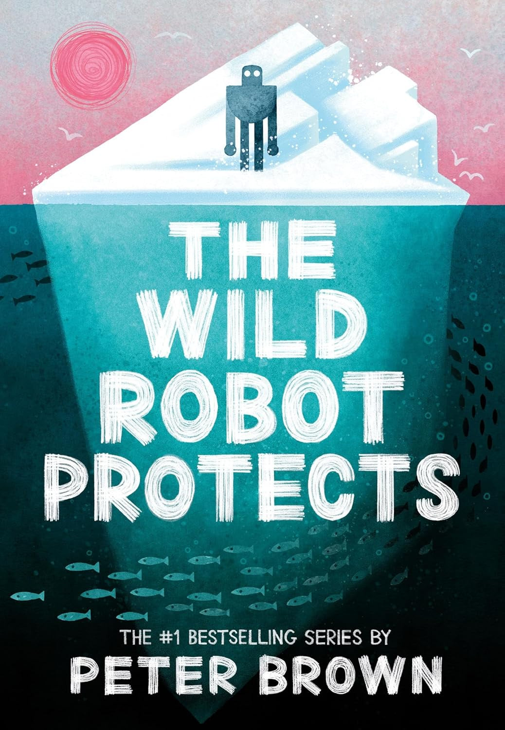 The Wild Robot Protects (The Wild Robot 3) by Peter Brown