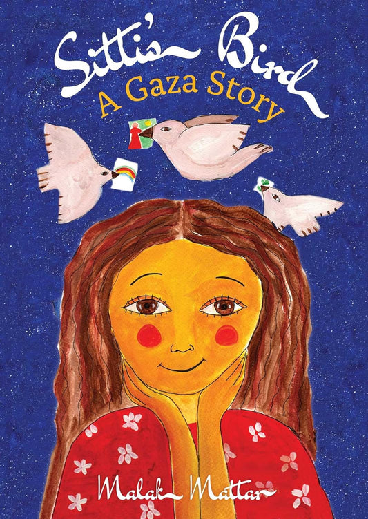 Sitti's Bird : A Gaza Story by Malak Mattar