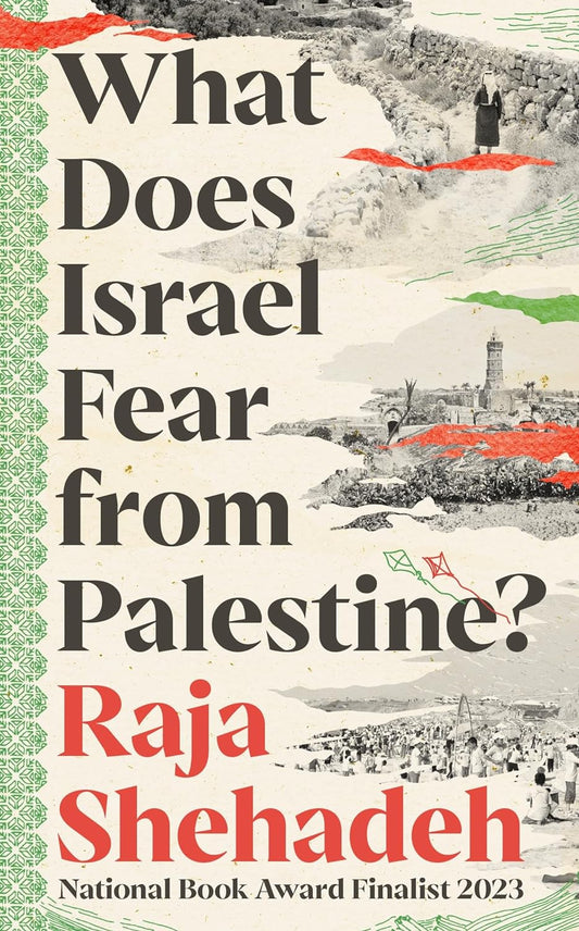 What Does Israel Fear from Palestine? by Raja Shehadeh