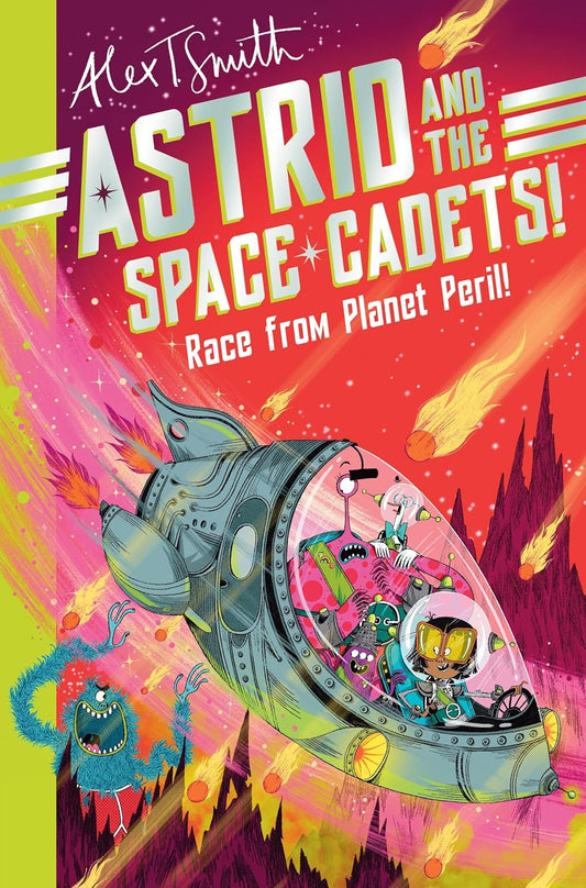 Astrid and the Space Cadets: Race from Planet Peril! by Alex T. Smith