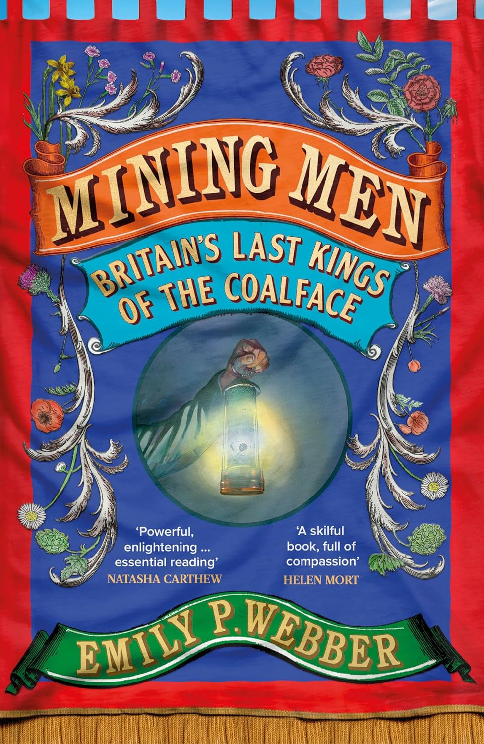 Mining Men : Britain’s Last Kings of the Coalface by Emily P Webber