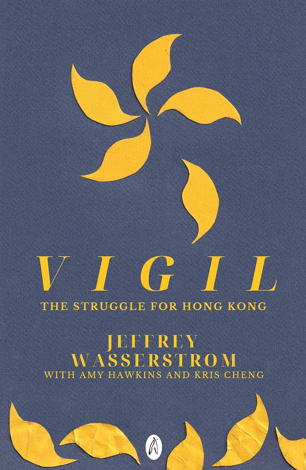 Vigil : The Struggle for Hong Kong by Jeffrey Wasserstrom