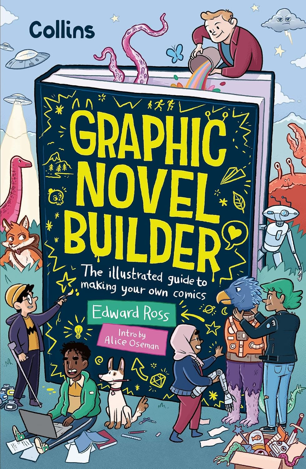 Graphic Novel Builder : The Illustrated Guide to Making Your Own Comics by Edward Ross