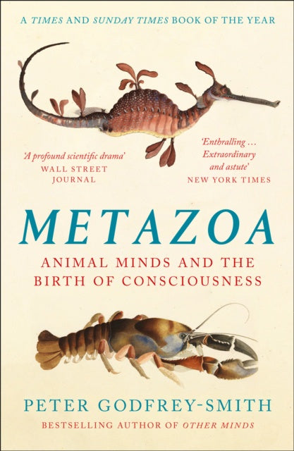 Metazoa: Animal Minds and the Birth of Consciousnessby Peter Godfrey-Smith