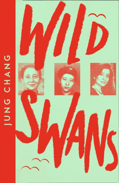 Wild Swans : Three Daughters of China by Jung Chang