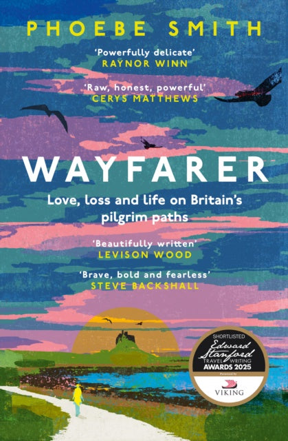 Wayfarer : Love, Loss and Life on Britain's Pilgrim Paths by Phoebe Smith