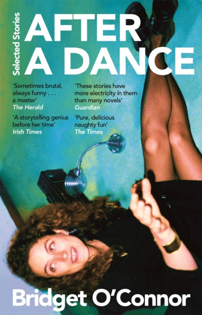 After a Dance : Selected Stories by Bridget O'Connor