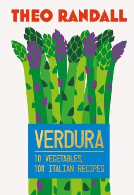 Verdura : 10 Vegetables, 100 Italian Recipes by Theo Randall