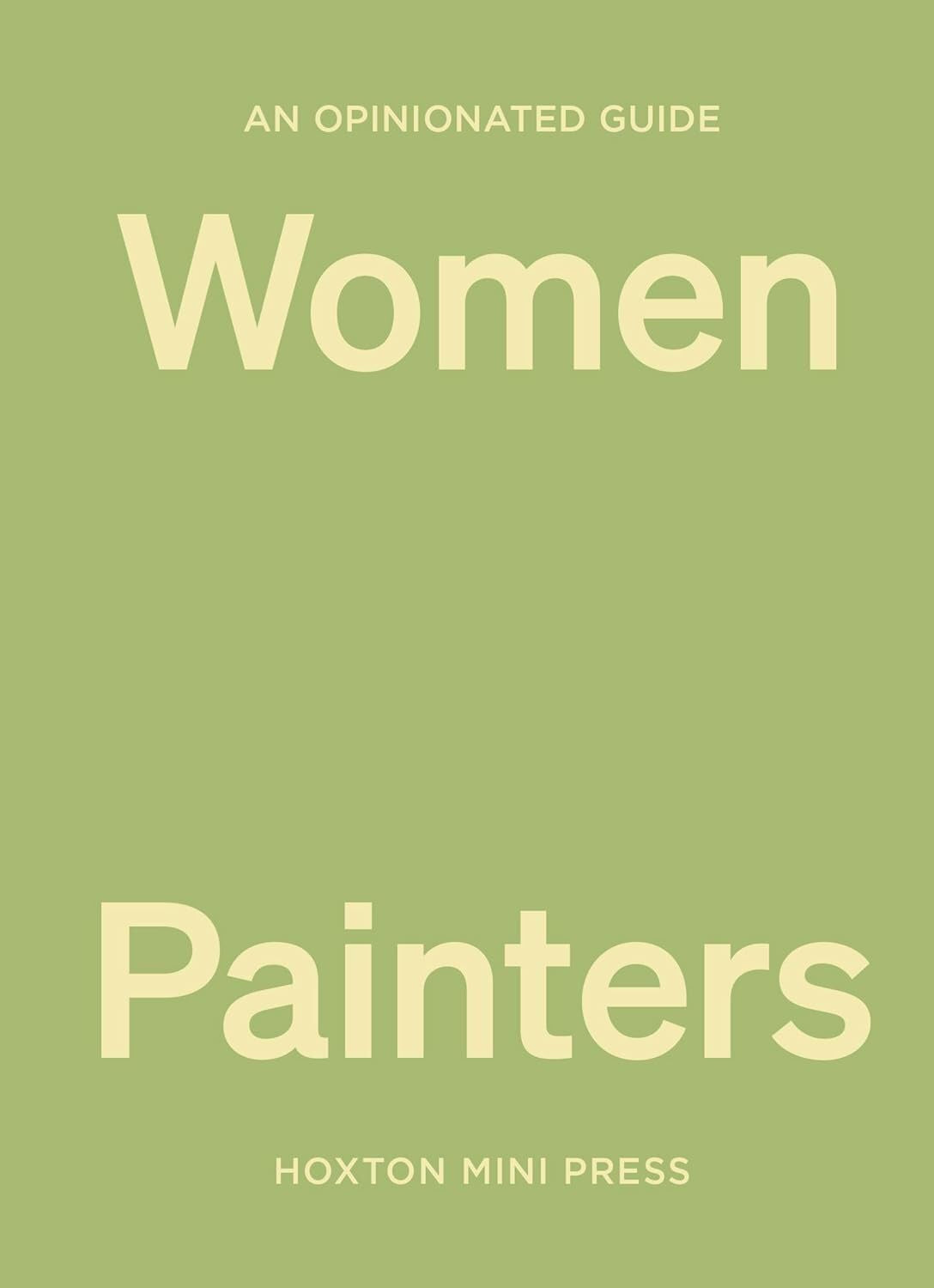 An Opinionated Guide to Women Painters