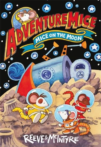 Adventuremice: Mice on the Moon by Philip Reeve