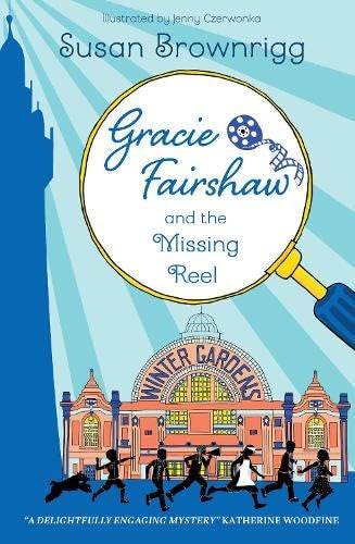 Gracie Fairshaw and The Missing Reel by Susan Brownrigg