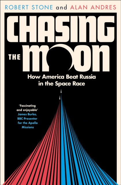 Chasing the Moon : How America Beat Russia in the Space Race by Robert Stone