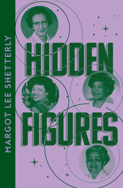 Hidden Figures : The Untold Story of the African American Women Who Helped Win the Space Race by Margot Lee Shetterly